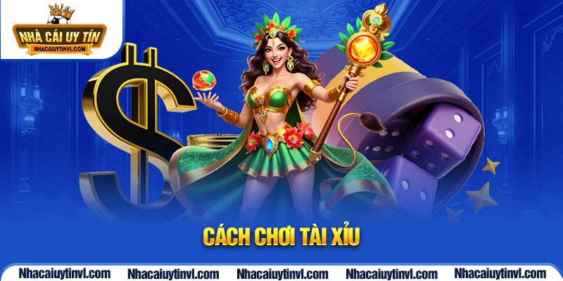 Cách chơi Tài xỉu