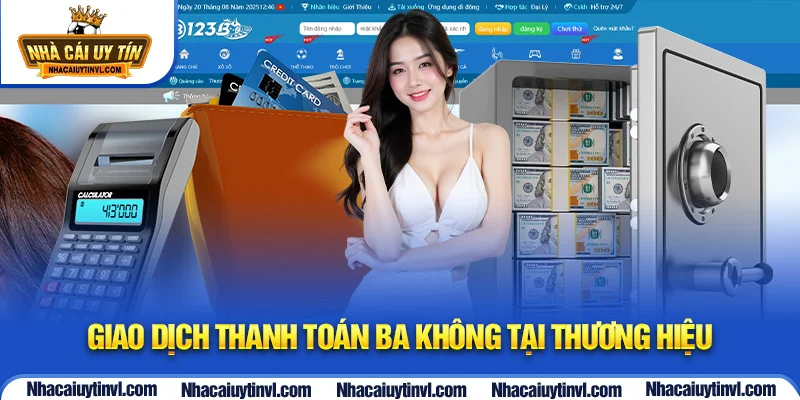 Giao dịch thanh toán ba không tại thương hiệu