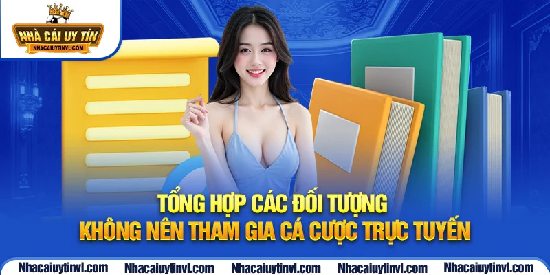 Tổng hợp các đối tượng không nên tham gia cá cược trực tuyến